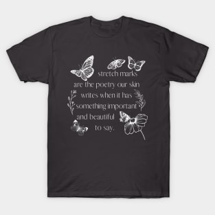 Stretch Mark Poetry (white on dark background) T-Shirt